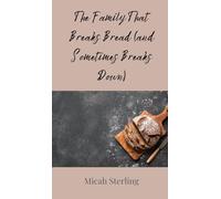 The Family That Breaks Bread (and Sometimes Breaks Down)