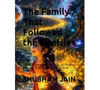The Family That Followed the Fireflies: A Gentle Story of Hope, Togetherness, and the Golden Light of the Forest (A Peaceful Bedtime Tale for Children)