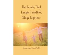 The Family That Laughs Together, Stays Together