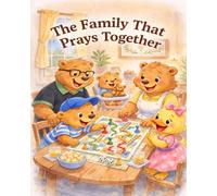 The Family That Prays Together: RJ & Lilly Christian Values Series