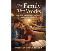 The Family That Works: How faith, responsibility, and love hold families together