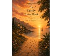 The Family Travel Book: A Travel Planner & Memory Journal for the Years 0-12