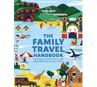 The Family Travel Handbook (Lonely Planet) [Idioma Inglés]: everything you need to know to take unforgettable trips with your children