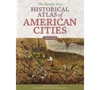 The Family Tree Historical Atlas Of American Cities (ebook)