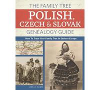 The Family Tree Polish, Czech And Slovak Genealogy Guide: How to Trace Your Family Tree in Eastern Europe