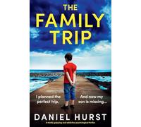 The Family Trip: A totally gripping and addictive psychological thriller
