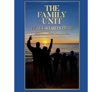 THE FAMILY UNIT.IT ALL STARTS HERE
