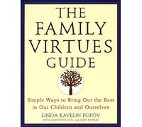 The Family Virtues Guide: Simple Ways to Bring Out the Best in Our Children and Ourselves