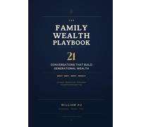 The Family Wealth Playbook: 21 Conversations That Build Generational Wealth
