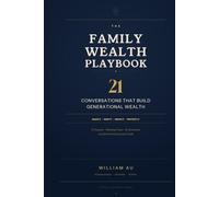 The Family Wealth Playbook: 21 Conversations That Build Generational Wealth