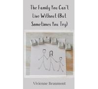 The Family You Can’t Live Without (But Sometimes You Try)