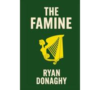 The Famine: A Saga of Survival and Rebellion (Irish Series)