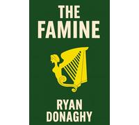 The Famine: A Saga of Survival and Rebellion (Irish Series)
