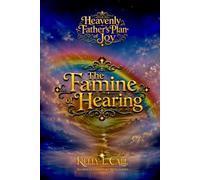 The Famine of Hearing: Emotional and Spiritual Nutrition in a Starving World (How to Optimize Christlike Emotional and Spiritual Intelligence)