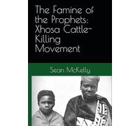 The Famine of the Prophets: Xhosa Cattle-Killing Movement