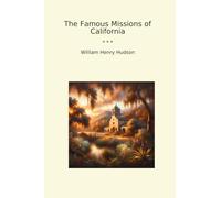 The Famous Missions of California (Classic Books)