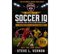 The Fan Edge: Soccer IQ: Volume 1-A: Foundations, Laws, Tactics & Global Soccer Culture (The Fan Edge IQ Series)
