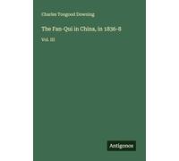 The Fan-Qui in China, in 1836-8: Vol. III