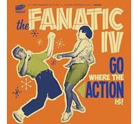 The Fanatic IV - Go Where The Action Is! [Vinilo]