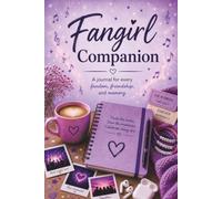 The Fangirl's Companion: A Journal for Every Fandom, Friendship, and Memory
