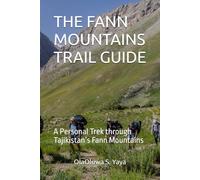 THE FANN MOUNTAINS TRAIL GUIDE: A Personal Trek through Tajikistan’s Fann Mountains