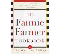 The Fannie Farmer Cookbook: Celebrating the 100th Anniversary of America's Great Classic Cookbook