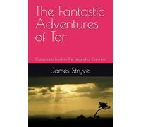 The Fantastic Adventures of Tor: Companion book to The Legend of Corunnis