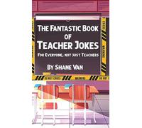 The Fantastic Book of Teacher Jokes: For Everyone, Not Just Teachers (The Fantastic Joke Books)