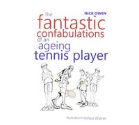 The Fantastic Confabulations of an Ageing Tennis Player: The Final Reckoning (Confessions of Ageing Sports Players)