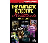 The Fantastic Detective Notebook: A Survey and Index to Cross-Genre Mystery & Detective Novels in Science Fiction, Fantasy and Horror