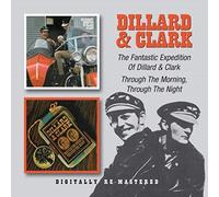 The Fantastic Expedition Of Dillard & Clark / Through The Morning Through The Night