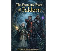 The Fantastic Feast of Faldorn: A Tale of Peril and Plenty