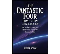 The Fantastic Four: First Steps Movie Review: An In-Depth Analysis of Marvel's Superhero Ensemble Film