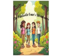 The Fantastic Four's Adventures: Four Friends, One Big Adventure