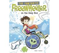 The Fantastic Freewheeler in the Deep End: A Graphic Novel