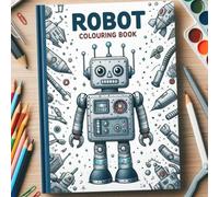 The Fantastic Robot Colouring Book: 50 Fun Images