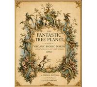 The Fantastic Tree Planet and Organic Rococo Designs: One Hundred and Fifty New Designs (1761)- Restored Large Format Single Sided and Black Backed.