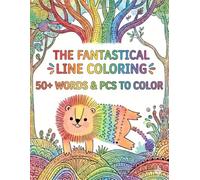 The Fantastical Line Coloring Book: Fun Picture and Simple Word Coloring Pages for Kids Ages 2-6 | 50+ Cute Animals & Magical Fantasy Scenes to Color for Toddlers
