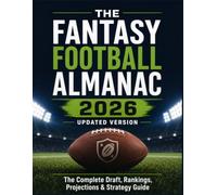 THE FANTASY FOOTBALL ALMANAC 2026 UPDATED VERSION: The Complete Draft, Rankings, Projections & Strategy Guide