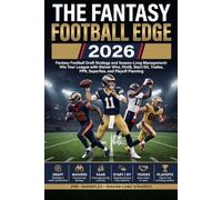 The Fantasy Football Edge 2026: Fantasy Football Draft Strategy and Season-Long Management: Win Your League with Waiver Wire, FAAB, Start/Sit, Trades, PPR, Superflex, and Playoff Planning