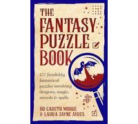 The Fantasy Puzzle Book: 100 fiendishly fantastical puzzles involving dragons, magic, swords and spells