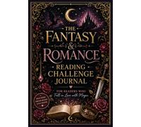 The Fantasy & Romance Reading Challenge Journal: For The Readers Who Fall In Love With Magic and Booktok Challenges