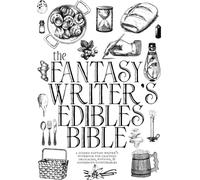 The Fantasy Writer's Edible Bible | A world builder's guide to crafting delicious stories: 7x10 guided journal with activity pages for crafting recipes, items, and events for fantasy stories