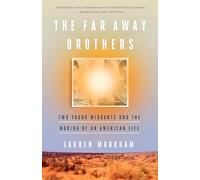 The Far Away Brothers: Two Young Migrants and the Making of an American Life
