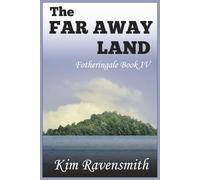 The Far Away Land (A Tale of Fotheringale)