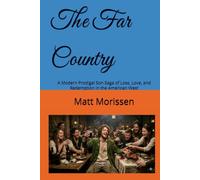 The Far Country: A Modern Prodigal Son Saga of Loss, Love, and Redemption in the American West