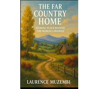 The Far Country Home: Finding Peace Beyond the World's Promise