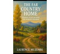 The Far Country Home: Finding Peace Beyond the World's Promise (Allegory)