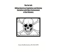 The Far Left: Killing American Capitalism and Raising of Socialism with more Enslavement of the Citizenry