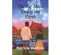 The Far Moist End of the Earth: In the sweltering heat of Siam, only the truth can breathe